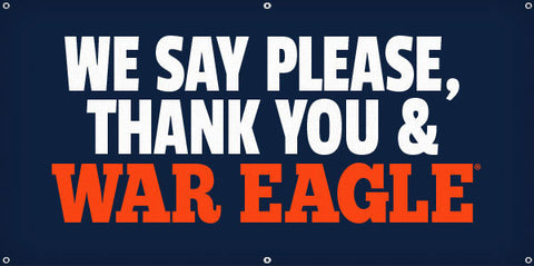 We Say Please,  Thank You and War Eagle - 3ft x 6ft
